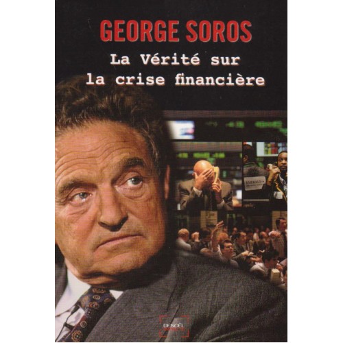 La vérité sur la crise financière Georges Soros